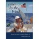 Taken by the Wind: Memoir of a Sailor's Voyage in a Bygone Era