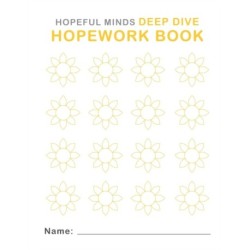Hopeful Minds Deep Dive Hopework Book: Hopeful Minds Deep Dive
