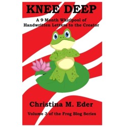 Knee Deep: A 9-Month Whirlpool of Handwritten Letters to the Creator