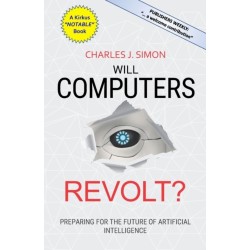 Will Computers Revolt?: Preparing for the Future of Artificial Intelligence
