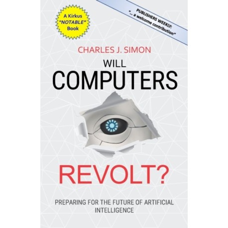 Will Computers Revolt?: Preparing for the Future of Artificial Intelligence