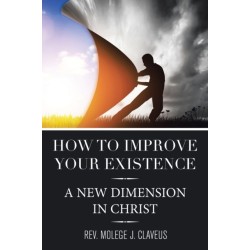 How to Improve Your Existence: A New Dimension in Christ