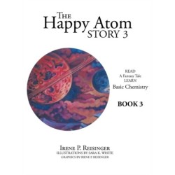 The Happy Atom Story 3: Read a Fantasy Tale Learn Basic Chemistry Book 3