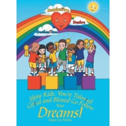 Shine Kids, You're Talented, Gifted and Blessed Go Follow Your Dreams!