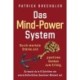 Das Das Mind-Power-System: Durch mentale Starke und positives Denken zum Erfolg. So baust du in 6 Schritten ein unerschutterliches Gewinner-Mindset auf