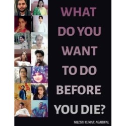 What Do You Want to Do Before You Die?