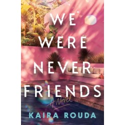 We Were Never Friends: A Novel