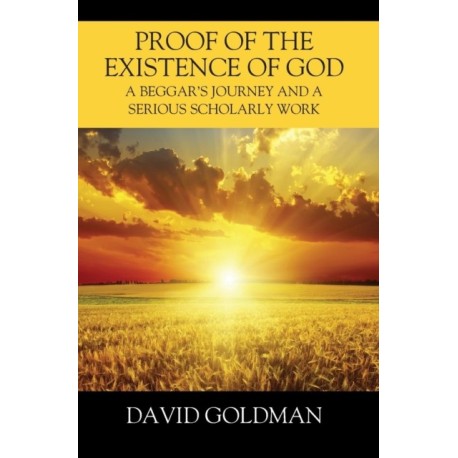 Proof of the Existence of God: A Beggar's Journey and a Serious Scholarly Work