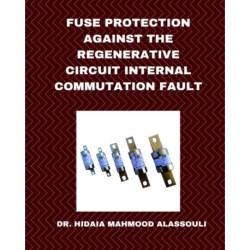 Fuse Protection against the Regenerative Circuit Internal Commutation Fault