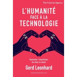 L'Humanite Face a la Technologie: Homme / Machine: Le Choc a Venir