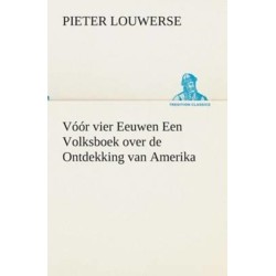 Voor vier Eeuwen Een Volksboek over de Ontdekking van Amerika