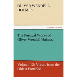 The Poetical Works of Oliver Wendell Holmes