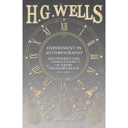 Experiment in Autobiography - Discoveries and Conclusions of a Very Ordinary Brain (Since 1866)