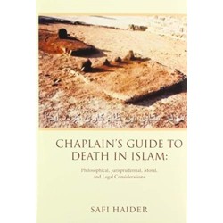 Chaplain's Guide to Death in Islam: Philosophical, Jurisprudential, Moral, and Legal Considerations