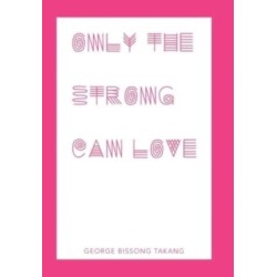 Only the Strong Can Love
