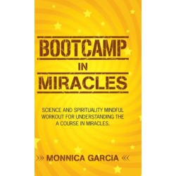 Bootcamp in Miracles: Science and Spirituality Mindful Workout for Understanding the Course in Miracles