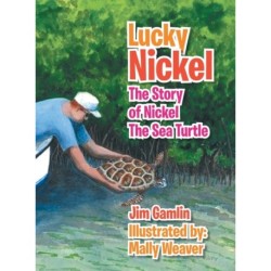 Lucky Nickel: The Story of Nickel the Sea Turtle