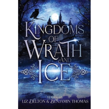 Kingdoms of Wrath and Ice: An Anthology of Icy Villains