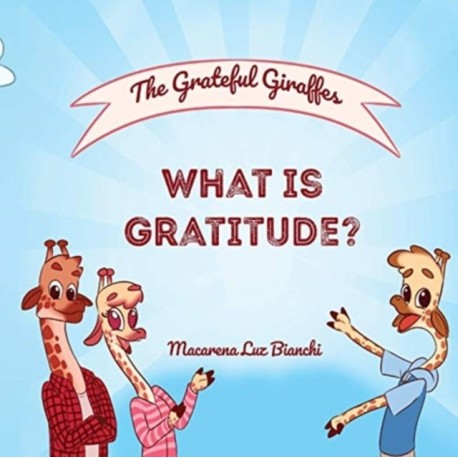 The Grateful Giraffes: What is Gratitude?