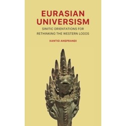 Eurasian Universism: Sinitic Orientations for Rethinking the Western Logos