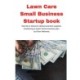 Lawn Care Small Business Startup book: Secrets to discount startup business supplies, fundraising & expert home business plan