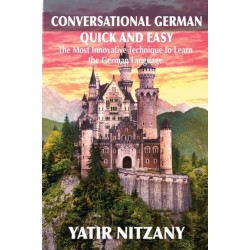 Conversational German Quick and Easy: The Most Advanced Revolutionary Technique to Learn German Language