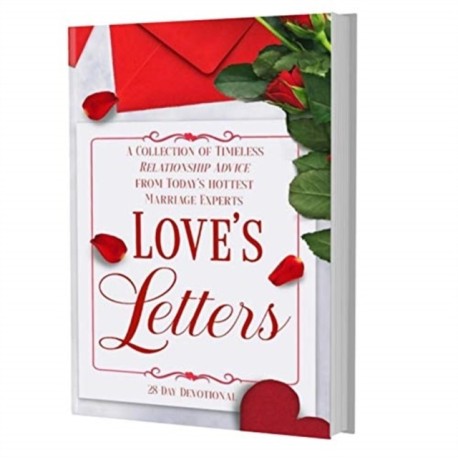 Love's Letters: A Collection of Timeless Relationship Advice from Today's Hottest Marriage Experts