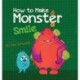 How to Make a Monster Smile