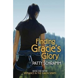 Finding Gracie's Glory: Book One in the Romance in the Yukon Series