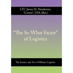 "The So What Factor" of Logistics: The Science and Art of Military Logistics