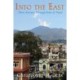 Into The East: Three Journeys Through India & Nepal