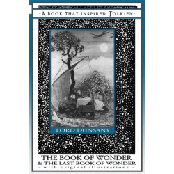 The Book of Wonder and the Last Book of Wonder - Books That Inspired Tolkien: With Original Illustrations