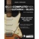 O Guia Completo para Tocar Blues na Guitarra Livro Dois: Frases Melo&-769-dicas