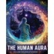 The Human Aura: Astral Colors and Thought Forms