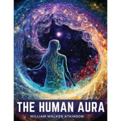 The Human Aura: Astral Colors and Thought Forms
