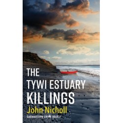 The Tywi Estuary Killings: A gripping, gritty crime mystery from John Nicholl