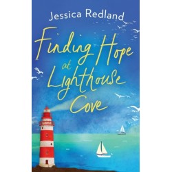 Finding Hope at Lighthouse Cove: An uplifting story of love, friendship and hope from Jessica Redland