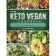 The Keto Vegan Cookbook: Tasty and Unique Recipes for Healthy Eating Every Day