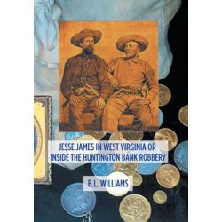 Jesse James in West Virginia or Inside the Huntington Bank Robbery