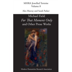 'For That Moment Only' and Other Prose Works, by Michael Field,