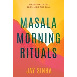 Masala Morning Rituals: Nourishing Your Body, Mind and Soul