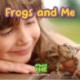 Frogs and Me: Animals and Me