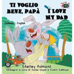 Ti voglio bene, papa I Love My Dad: Italian English Bilingual Book