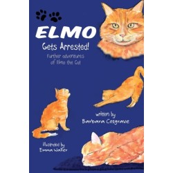 Elmo Gets Arrested!: Further adventures of Elmo the Cat