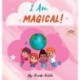 I am Magical: A children's book to make every child Feel Special (I Am Series)