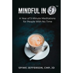 Mindful in 5: A Year of 5-Minute Meditations for People With No Time