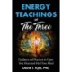 Energy Teachings of The Three: Guidance and Practices to Open Your Heart and Heal Your Mind