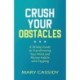Crush Your Obstacles: A 10-Step Guide to Transforming Your Mind and Money Habits with Tapping