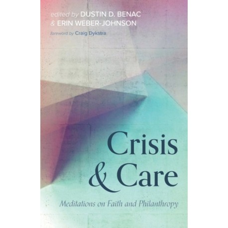 Crisis and Care: Meditations on Faith and Philanthropy