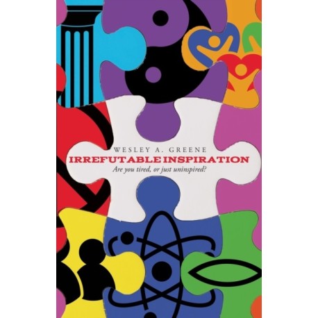 Irrefutable Inspiration: "Are you tired, or just uninspired"